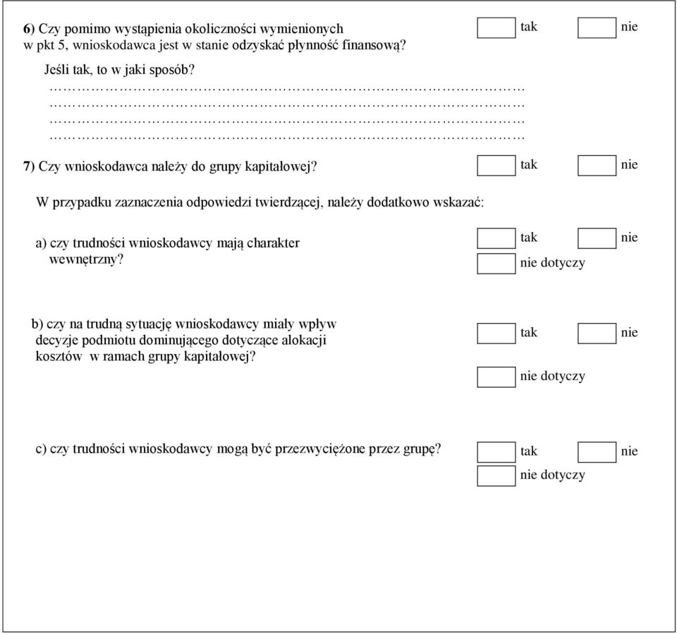 W przypadku zaznaczenia odpowiedzi twierdzącej, należy dodatkowo wskazać: a) czy trudności wnioskodawcy mają charakter wewnętrzny?