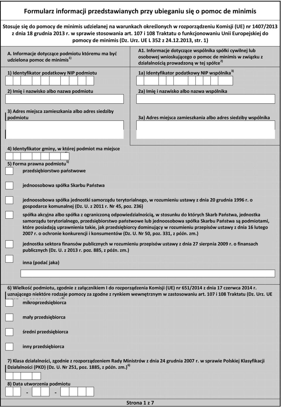 Informacje dotyczące podmiotu któremu ma być udzielona pomoc de minimis 1) A1.