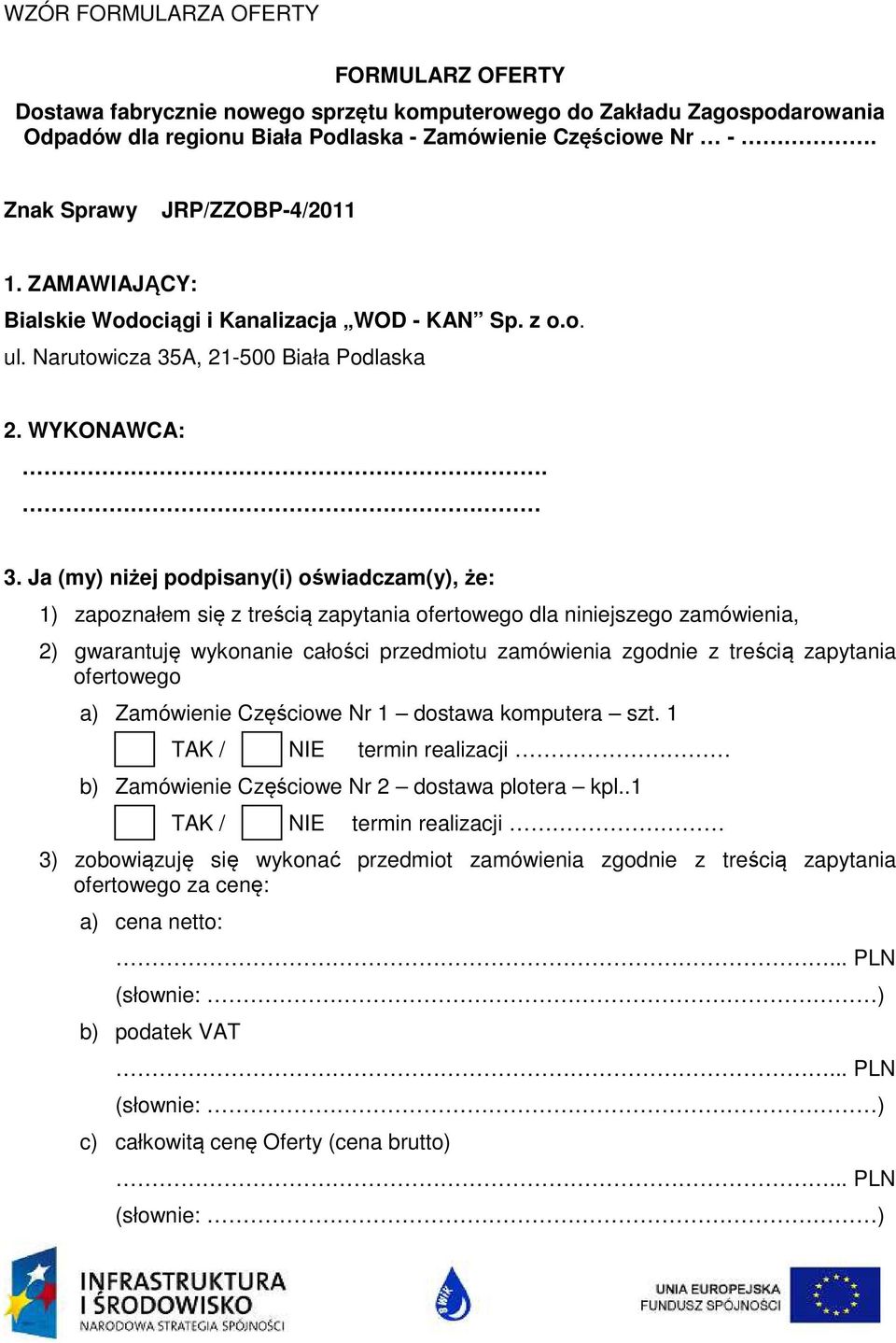 A, 21-500 Biała Podlaska 2. WYKONAWCA:. 3.