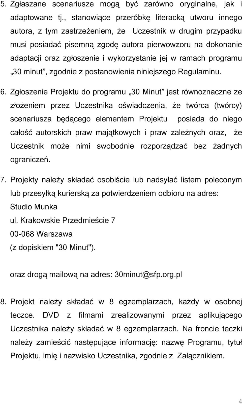 wykorzystanie jej w ramach programu 30 minut, zgodnie z postanowienia niniejszego Regulaminu. 6.