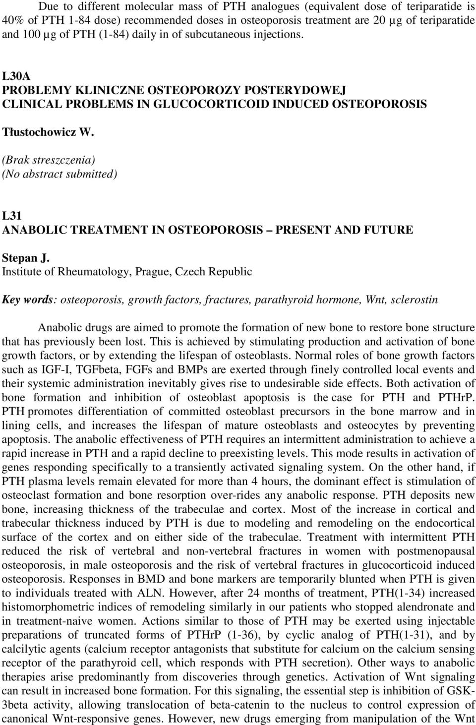 (Brak streszczenia) (No abstract submitted) ANABOLIC TREATMENT IN OSTEOPOROSIS PRESENT AND FUTURE Stepan J.