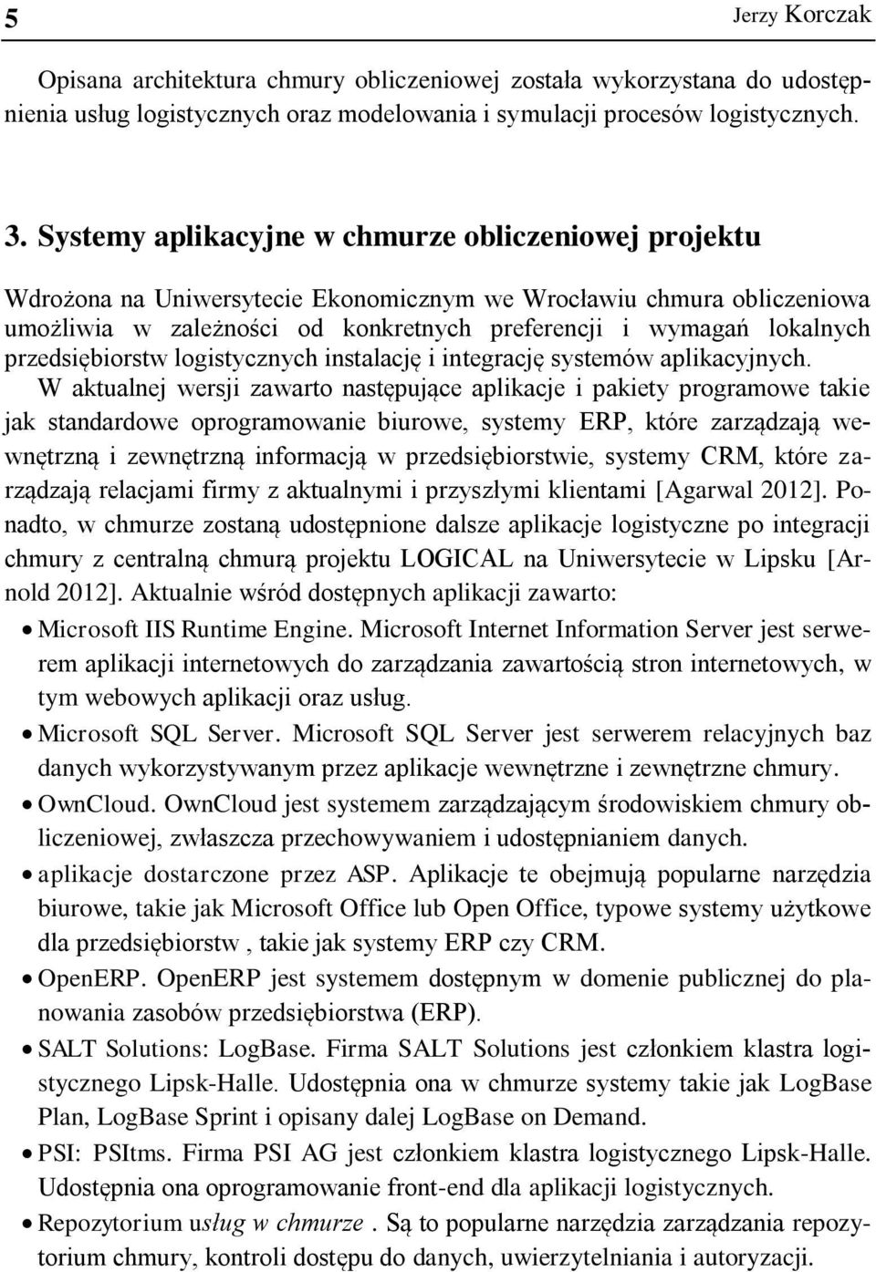 przedsiębiorstw logistycznych instalację i integrację systemów aplikacyjnych.