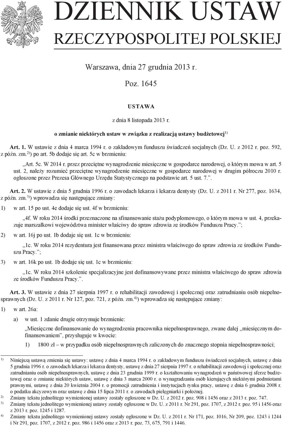 przez przeciętne wynagrodzenie miesięczne w gospodarce narodowej, o którym mowa w art. 5 ust. 2, należy rozumieć przeciętne wynagrodzenie miesięczne w gospodarce narodowej w drugim półroczu 2010 r.