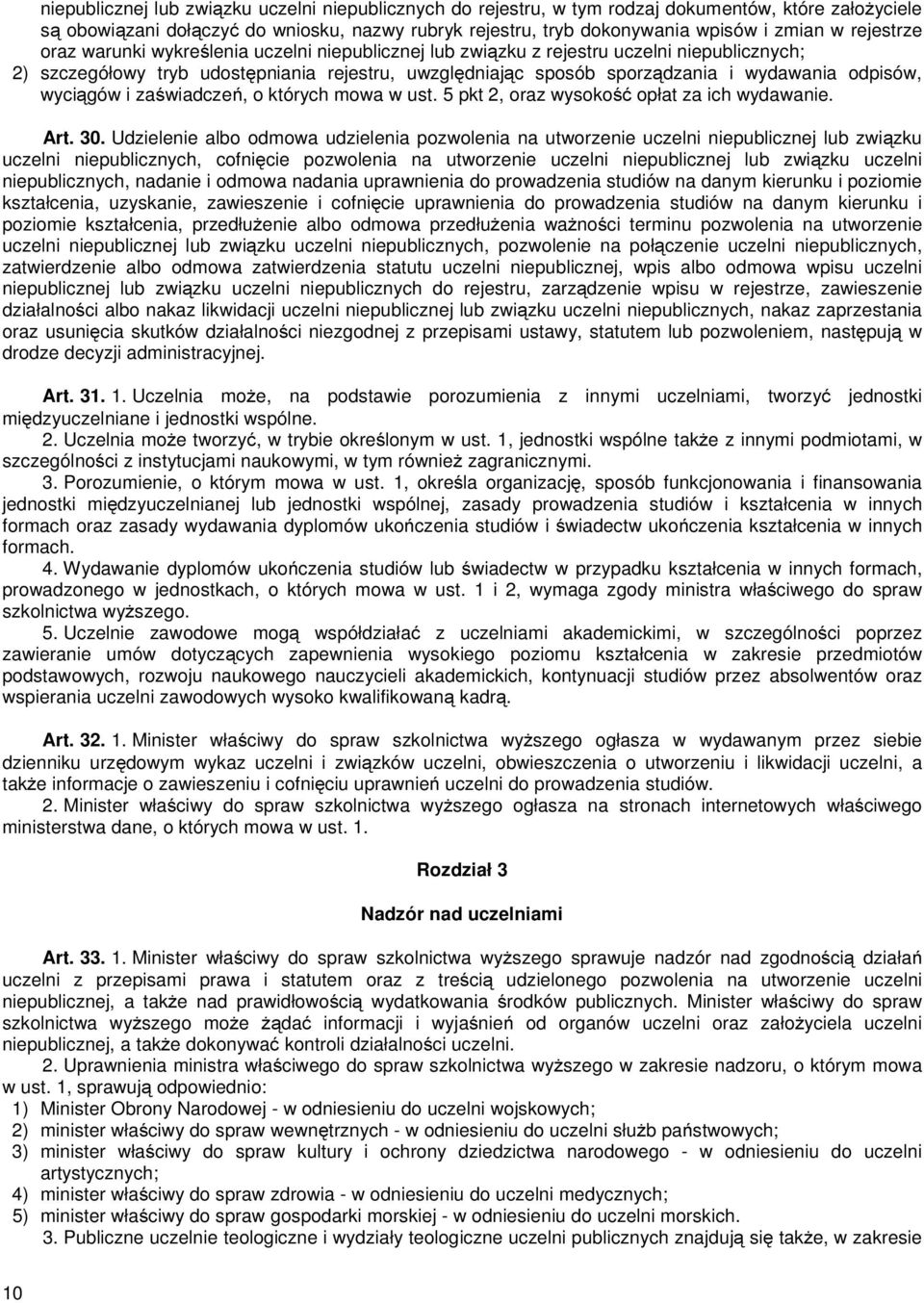 odpisów, wyciągów i zaświadczeń, o których mowa w ust. 5 pkt 2, oraz wysokość opłat za ich wydawanie. Art. 30.