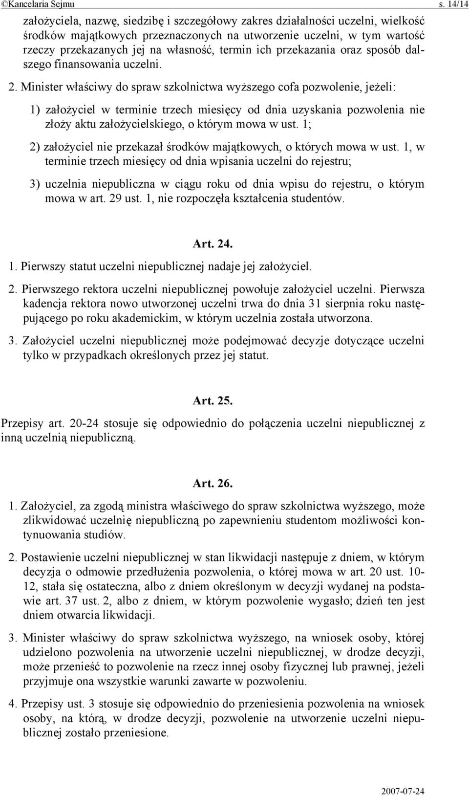 termin ich przekazania oraz sposób dalszego finansowania uczelni. 2.