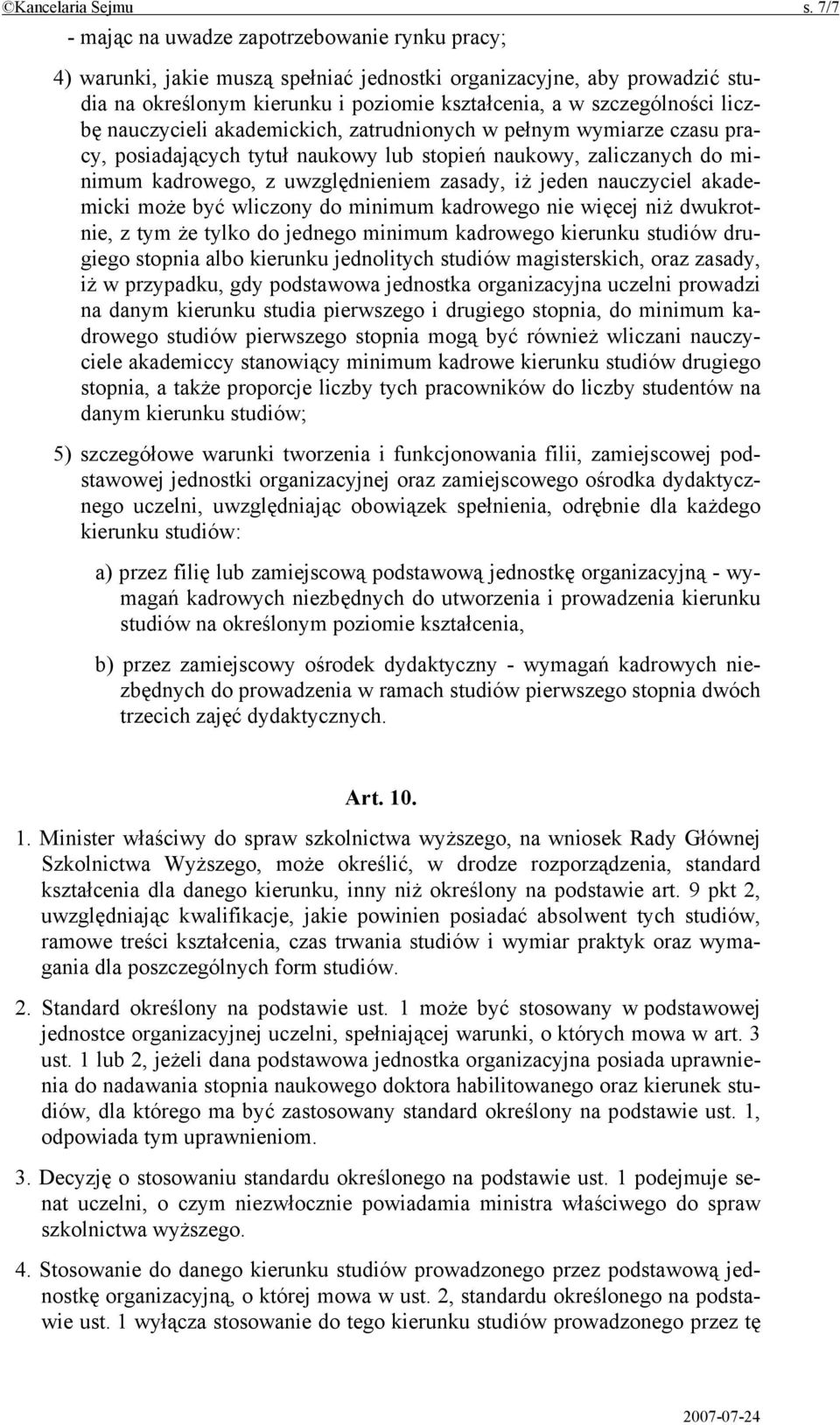 liczbę nauczycieli akademickich, zatrudnionych w pełnym wymiarze czasu pracy, posiadających tytuł naukowy lub stopień naukowy, zaliczanych do minimum kadrowego, z uwzględnieniem zasady, iż jeden