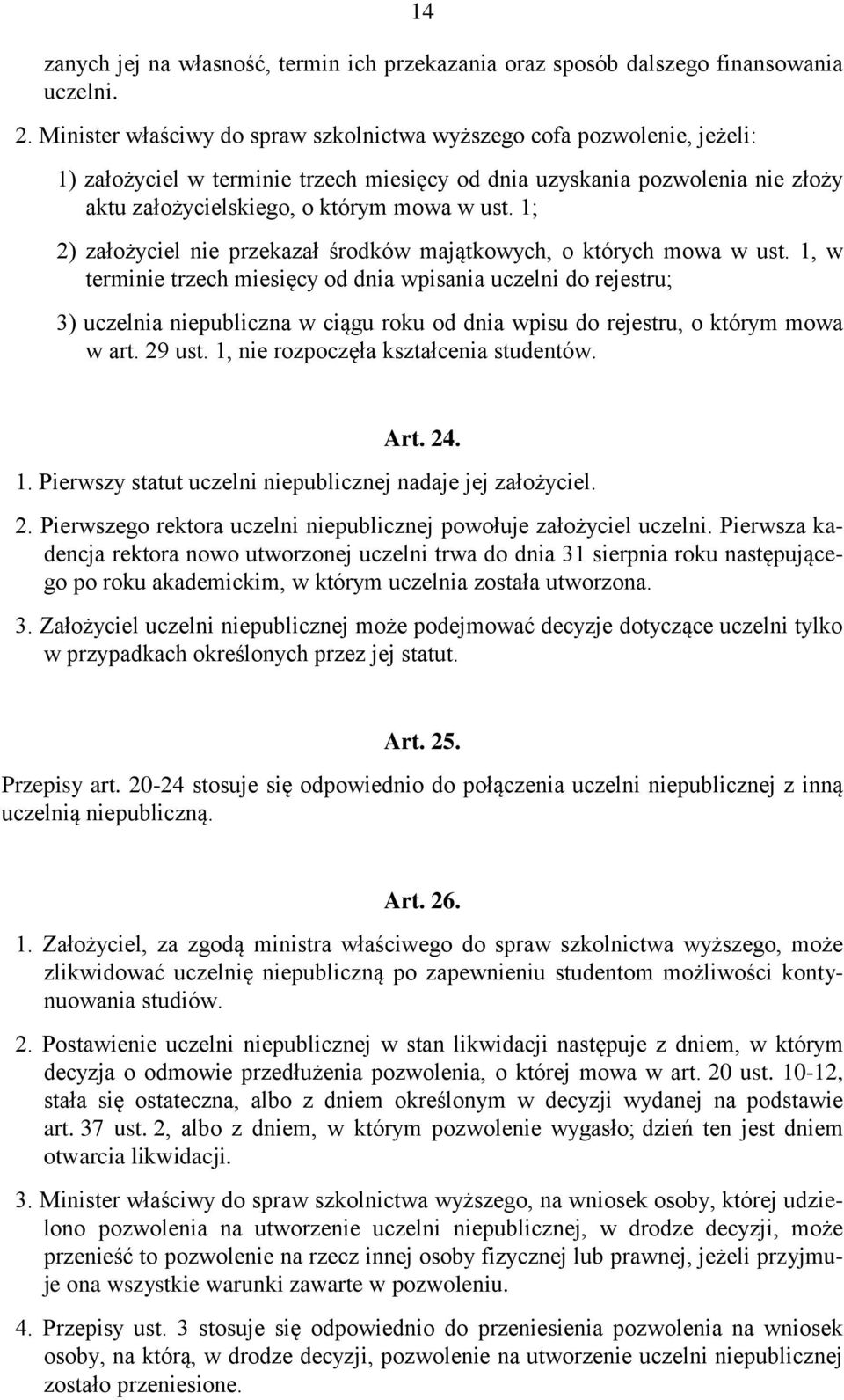 1; 2) założyciel nie przekazał środków majątkowych, o których mowa w ust.