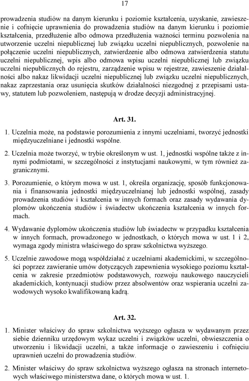 zatwierdzenia statutu uczelni niepublicznej, wpis albo odmowa wpisu uczelni niepublicznej lub związku uczelni niepublicznych do rejestru, zarządzenie wpisu w rejestrze, zawieszenie działalności albo