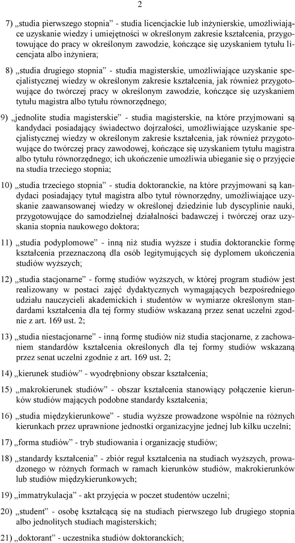 również przygotowujące do twórczej pracy w określonym zawodzie, kończące się uzyskaniem tytułu magistra albo tytułu równorzędnego; 9) jednolite studia magisterskie - studia magisterskie, na które