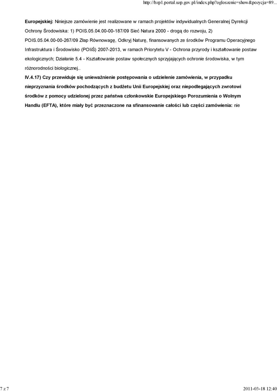 00-00-267/09 Złap Równowagę, Odkryj Naturę, finansowanych ze środków Programu Operacyjnego Infrastruktura i Środowisko (POIiŚ) 2007-2013, w ramach Priorytetu V - Ochrona przyrody i kształtowanie