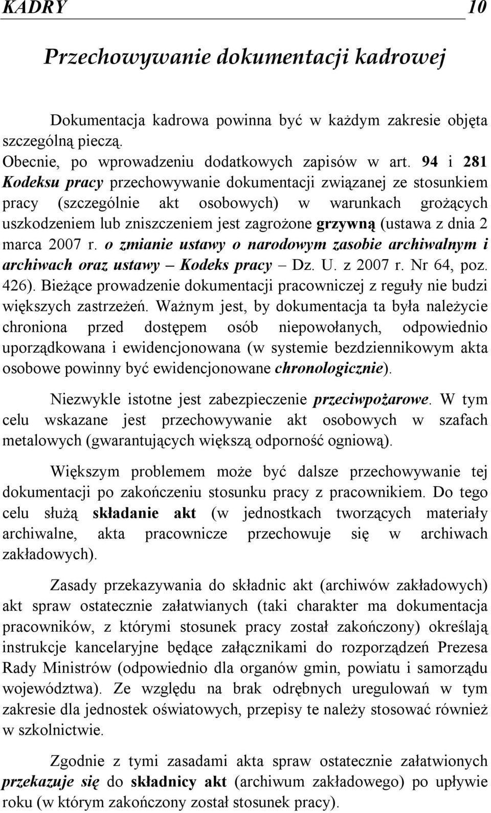 2 marca 2007 r. o zmianie ustawy o narodowym zasobie archiwalnym i archiwach oraz ustawy Kodeks pracy Dz. U. z 2007 r. Nr 64, poz. 426).