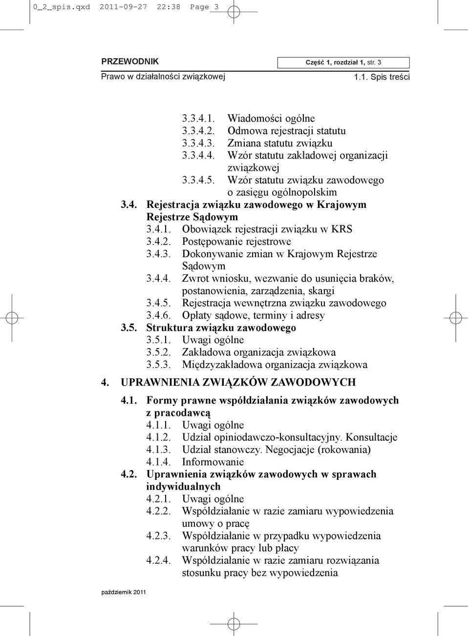 Postêpowanie rejestrowe 3.4.3. Dokonywanie zmian w Krajowym Rejestrze S¹dowym 3.4.4. Zwrot wniosku, wezwanie do usuniêcia braków, postanowienia, zarz¹dzenia, skargi 3.4.5.