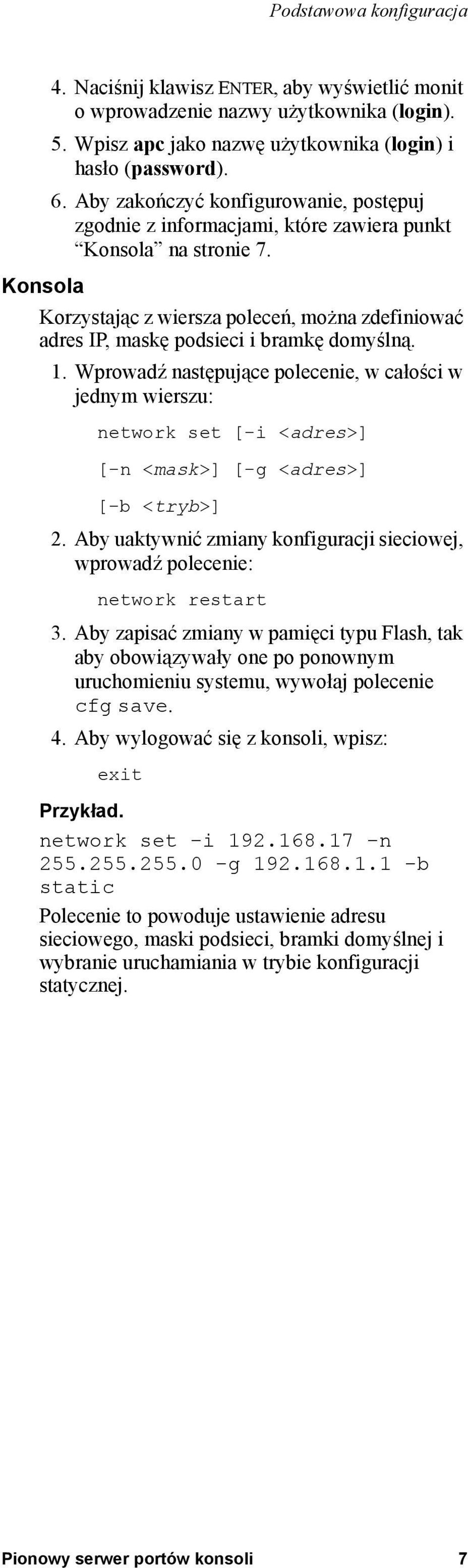 Konsola Korzystając z wiersza poleceń, można zdefiniować adres IP, maskę podsieci i bramkę domyślną. 1.