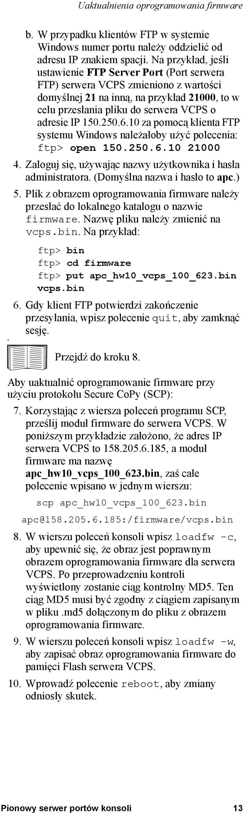 250.6.10 za pomocą klienta FTP systemu Windows należałoby użyć polecenia: ftp> open 150.250.6.10 21000 4. Zaloguj się, używając nazwy użytkownika i hasła administratora.