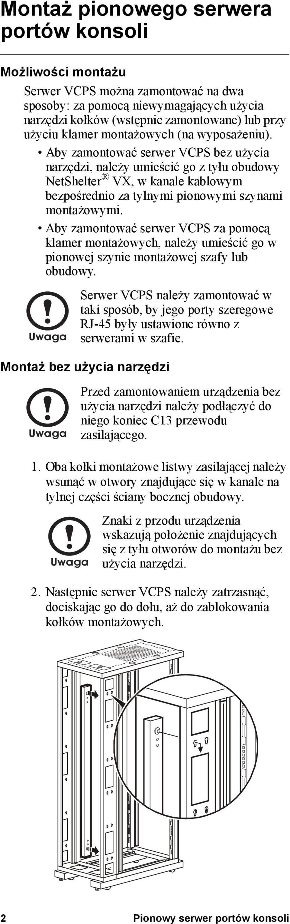 Aby zamontować serwer VCPS za pomocą klamer montażowych, należy umieścić go w pionowej szynie montażowej szafy lub obudowy.