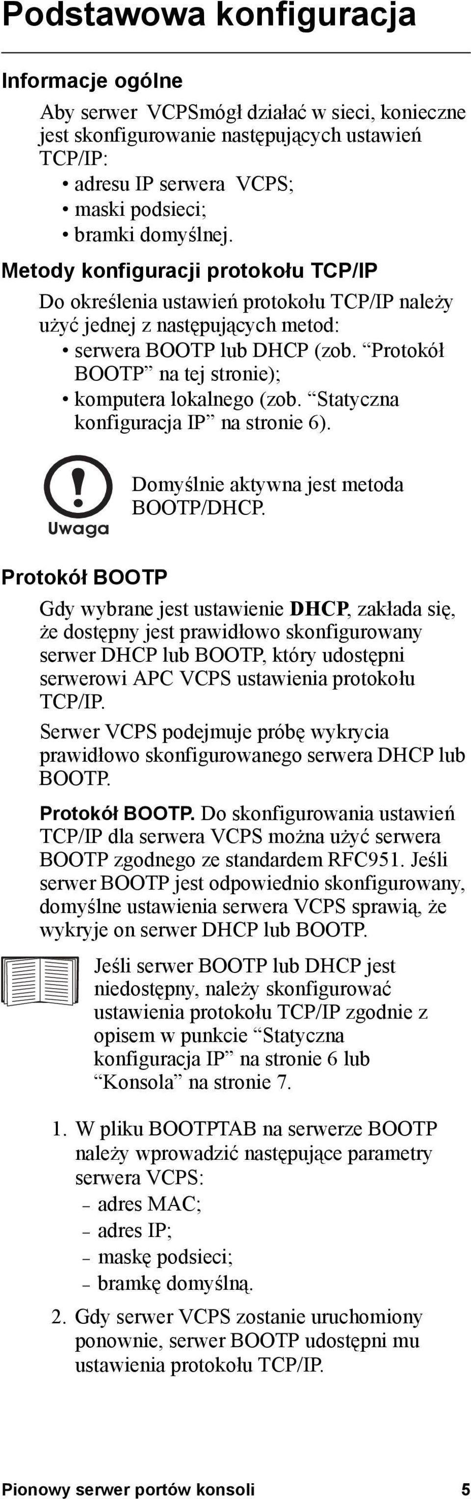 Protokół BOOTP na tej stronie); komputera lokalnego (zob. Statyczna konfiguracja IP na stronie 6). Uwaga Domyślnie aktywna jest metoda BOOTP/DHCP.