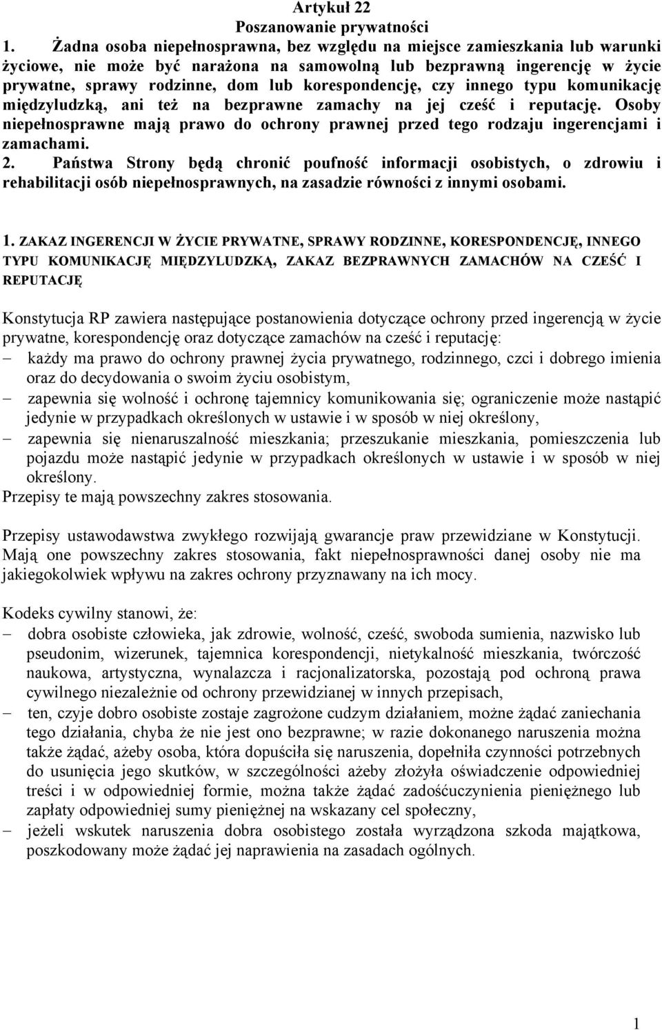 korespondencję, czy innego typu komunikację międzyludzką, ani też na bezprawne zamachy na jej cześć i reputację.