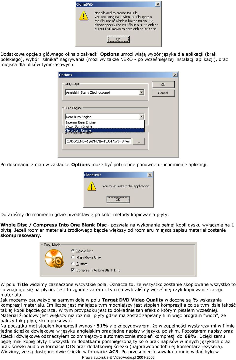 Whole Disc / Compress Into One Blank Disc - pozwala na wykonanie pełnej kopii dysku wyłącznie na 1 płytę.