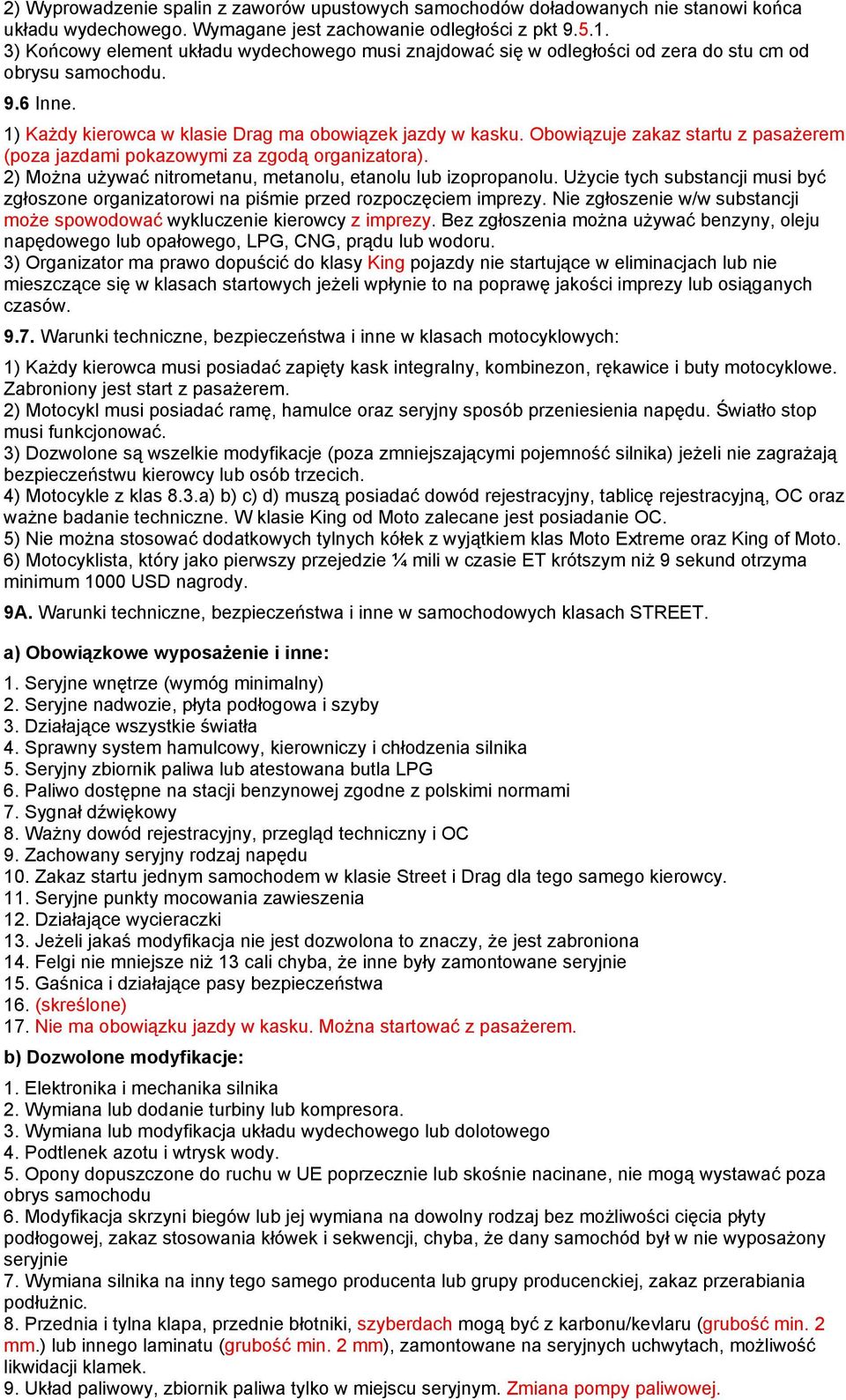 tych substancji musi organizatorowi na przed imprezy. Nie w/w substancji wykluczenie kierowcy z imprezy. Bez benzyny, oleju lub LPG, CNG, lub wodoru.