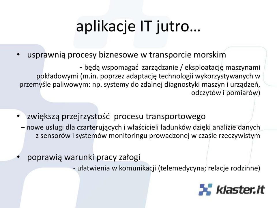 systemy do zdalnej diagnostyki maszyn i urządzeń, odczytów i pomiarów) zwiększą przejrzystość procesu transportowego nowe usługi dla