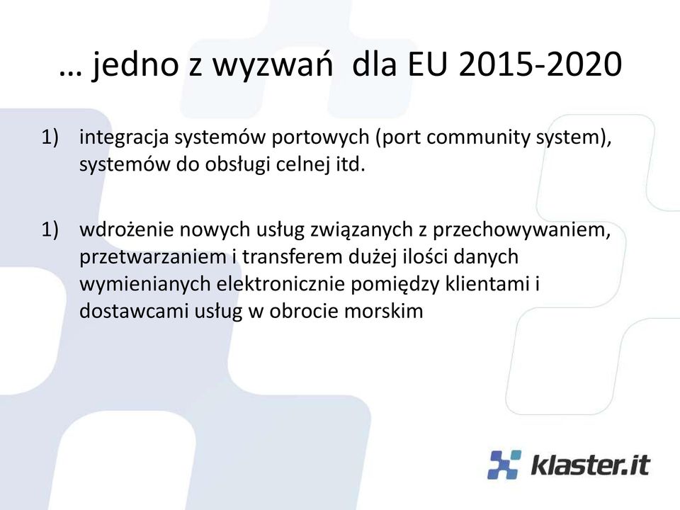 1) wdrożenie nowych usług związanych z przechowywaniem, przetwarzaniem i