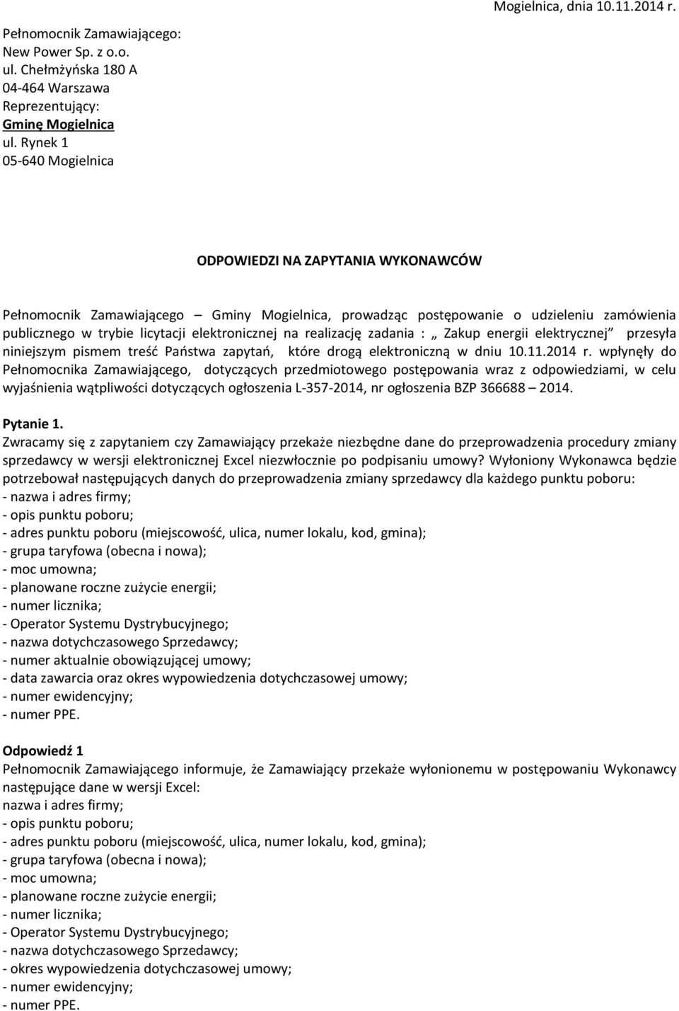 na realizację zadania : Zakup energii elektrycznej przesyła niniejszym pismem treść Państwa zapytań, które drogą elektroniczną w dniu 10.11.2014 r.