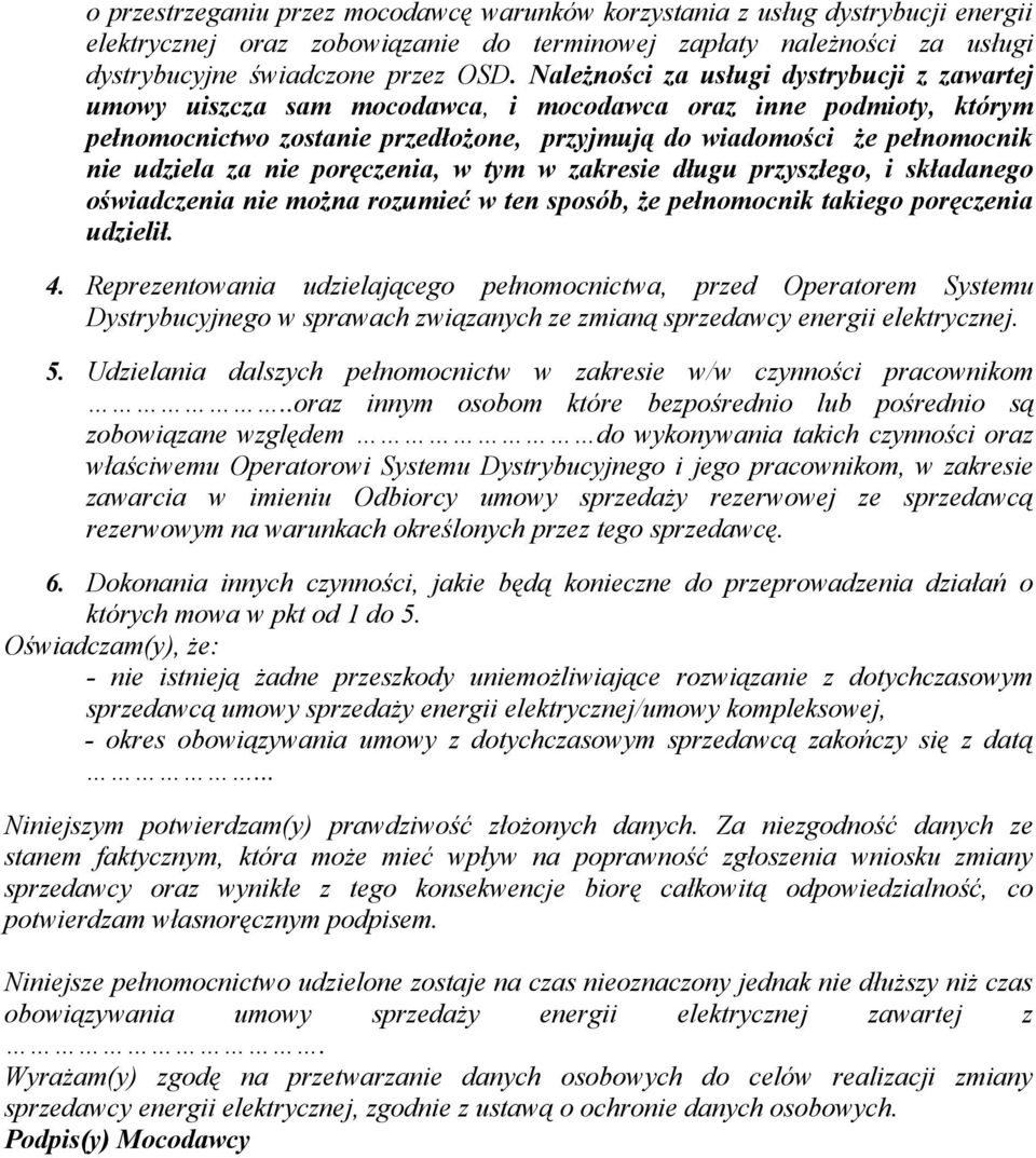 za nie poręczenia, w tym w zakresie długu przyszłego, i składanego oświadczenia nie można rozumieć w ten sposób, że pełnomocnik takiego poręczenia udzielił. 4.