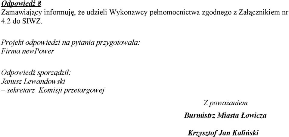 Projekt odpowiedzi na pytania przygotowała: Firma newpower Odpowiedź