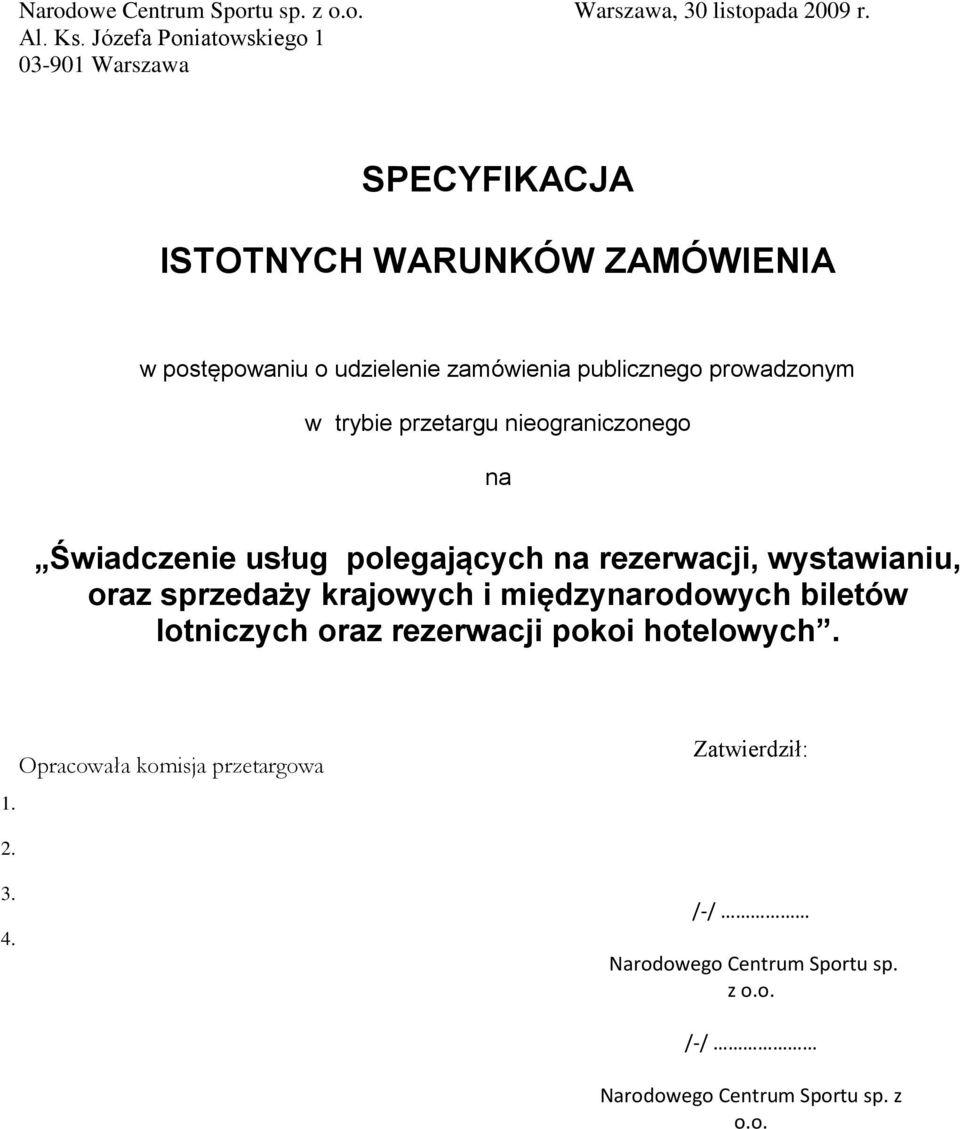 prowadzonym w trybie przetargu nieograniczonego na Świadczenie usług polegających na rezerwacji, wystawianiu, oraz sprzedaży krajowych i