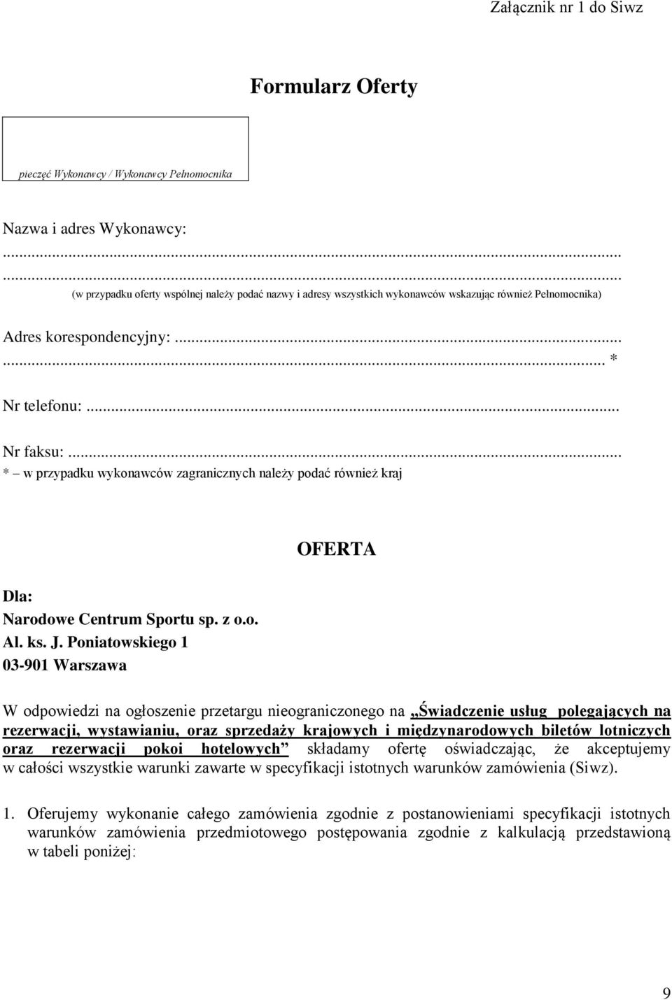 .. * w przypadku wykonawców zagranicznych należy podać również kraj OFERTA Dla: Narodowe Centrum Sportu sp. z o.o. Al. ks. J.