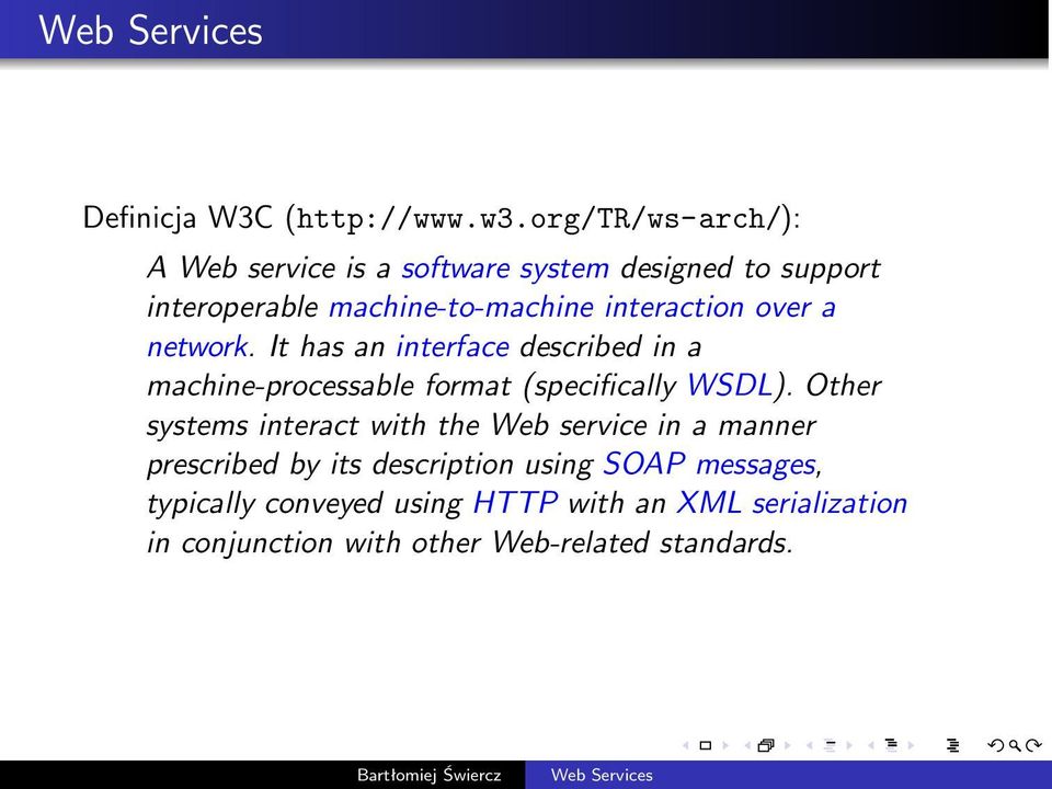 a network. It has an interface described in a machine-processable format(specifically WSDL).