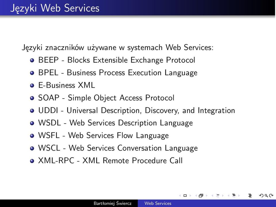 Protocol UDDI- Universal Description, Discovery, and Integration WSDL- Web Services Description