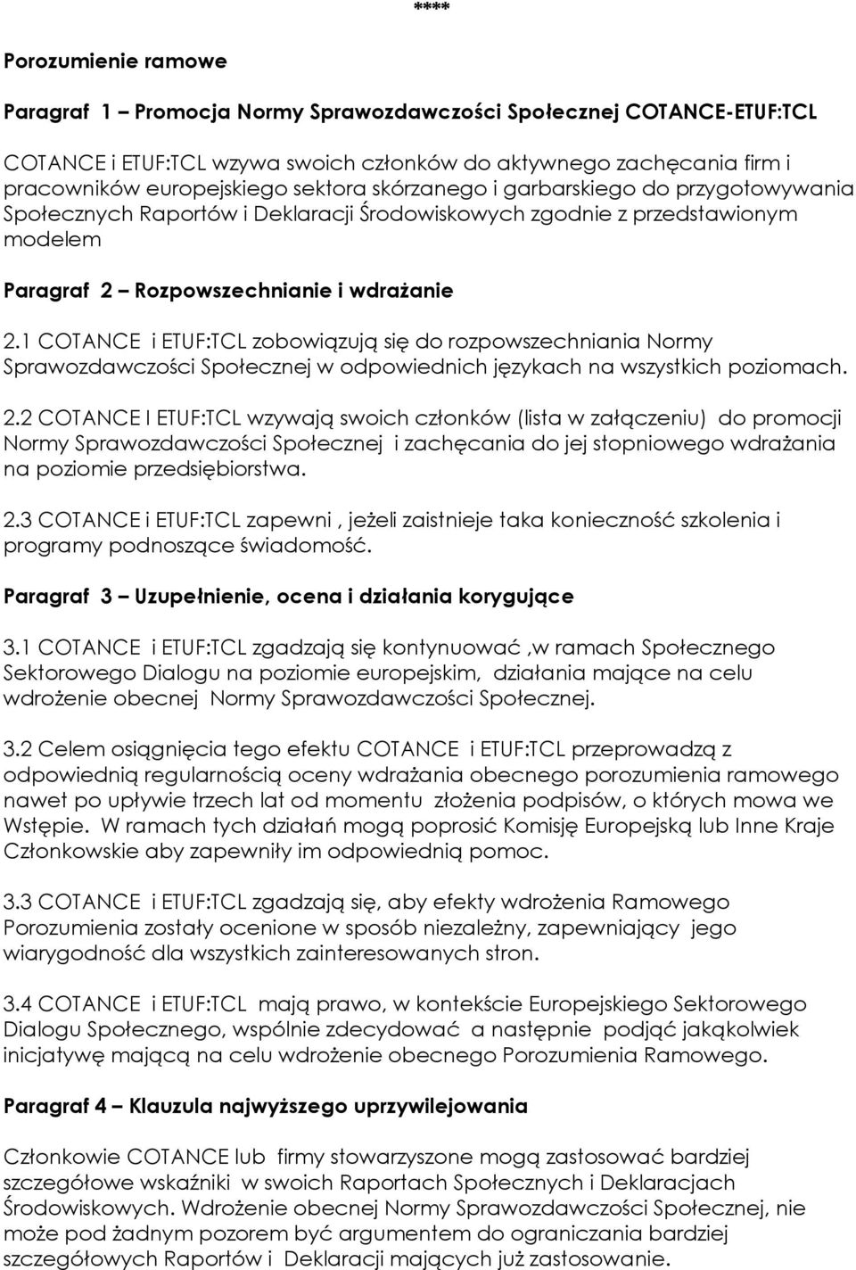 1 COTANCE i ETUF:TCL zobowiązują się do rozpowszechniania Normy Sprawozdawczości Społecznej w odpowiednich językach na wszystkich poziomach. 2.