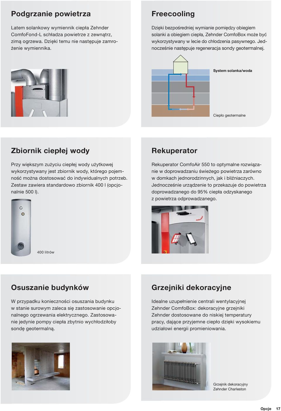 Jednocześnie następuje regeneracja sondy geotermalnej.