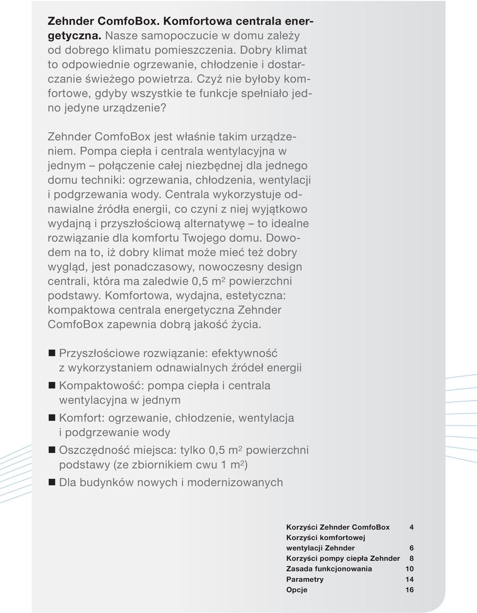 Zehnder ComfoBox jest właśnie takim urządzeniem.