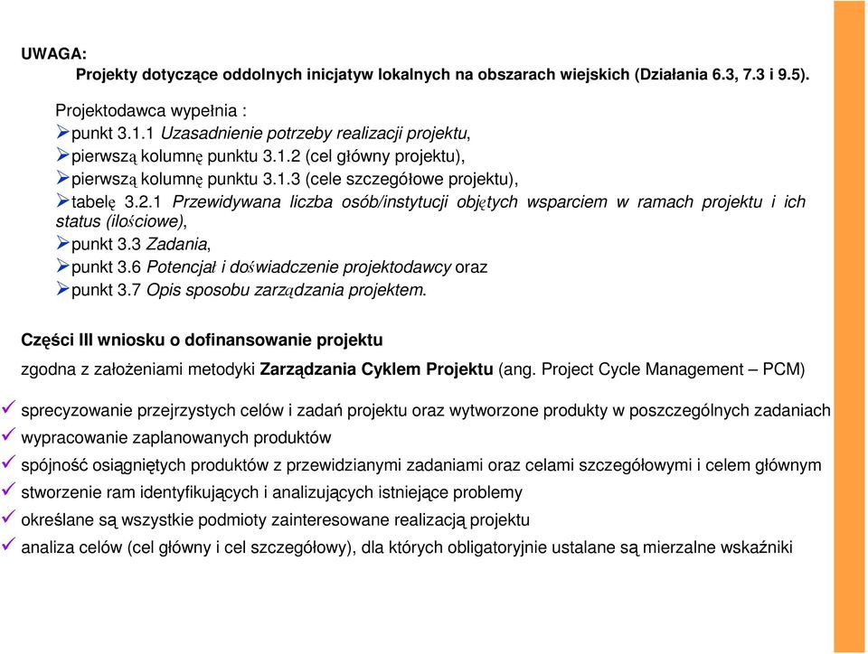 3 Zadania, punkt 3.6 Potencjał i doświadczenie projektodawcy oraz punkt 3.7 Opis sposobu zarządzania projektem.