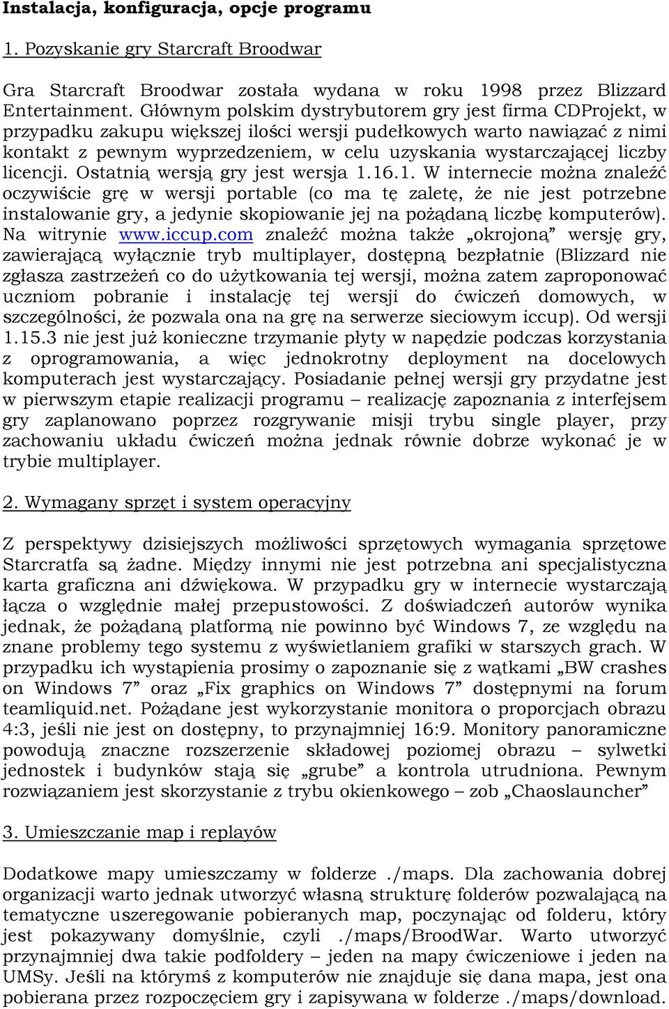 liczby licencji. Ostatnią wersją gry jest wersja 1.