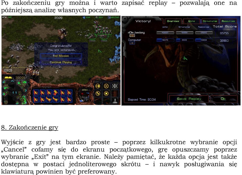 ekranu początkowego, grę opuszczamy poprzez wybranie Exit na tym ekranie.
