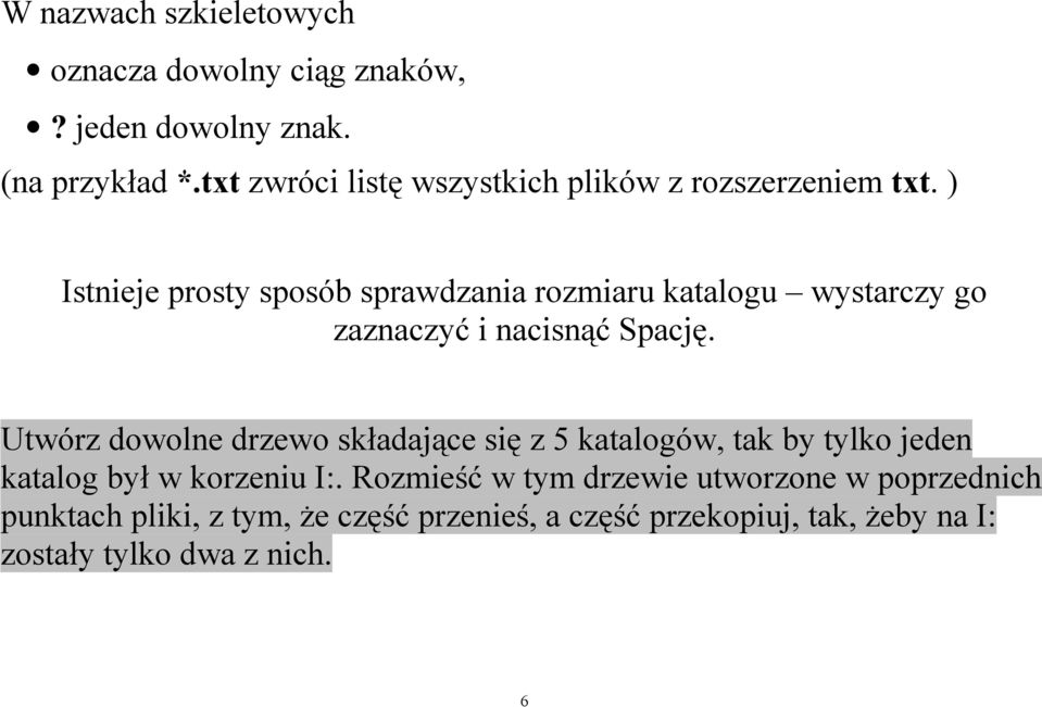 ) Istnieje prosty sposób sprawdzania rozmiaru katalogu wystarczy go zaznaczyć i nacisnąć Spację.