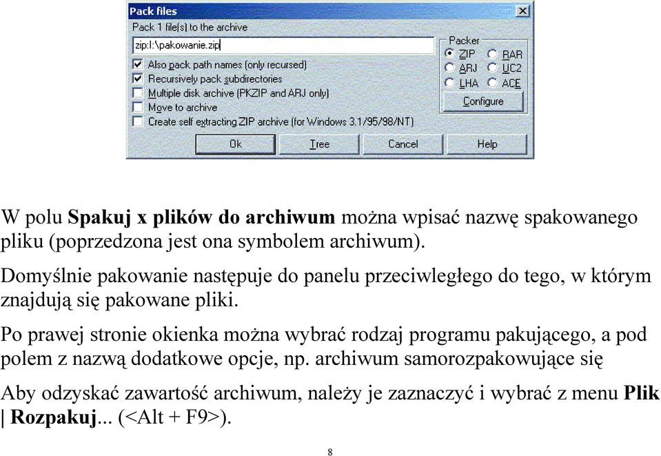 Po prawej stronie okienka można wybrać rodzaj programu pakującego, a pod polem z nazwą dodatkowe opcje, np.