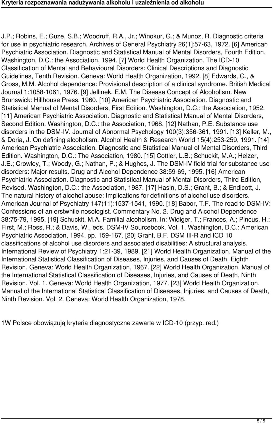 The ICD-10 Classification of Mental and Behavioural Disorders: Clinical Descriptions and Diagnostic Guidelines, Tenth Revision. Geneva: World Health Organization, 1992. [8] Edwards, G., & Gross, M.M. Alcohol dependence: Provisional description of a clinical syndrome.