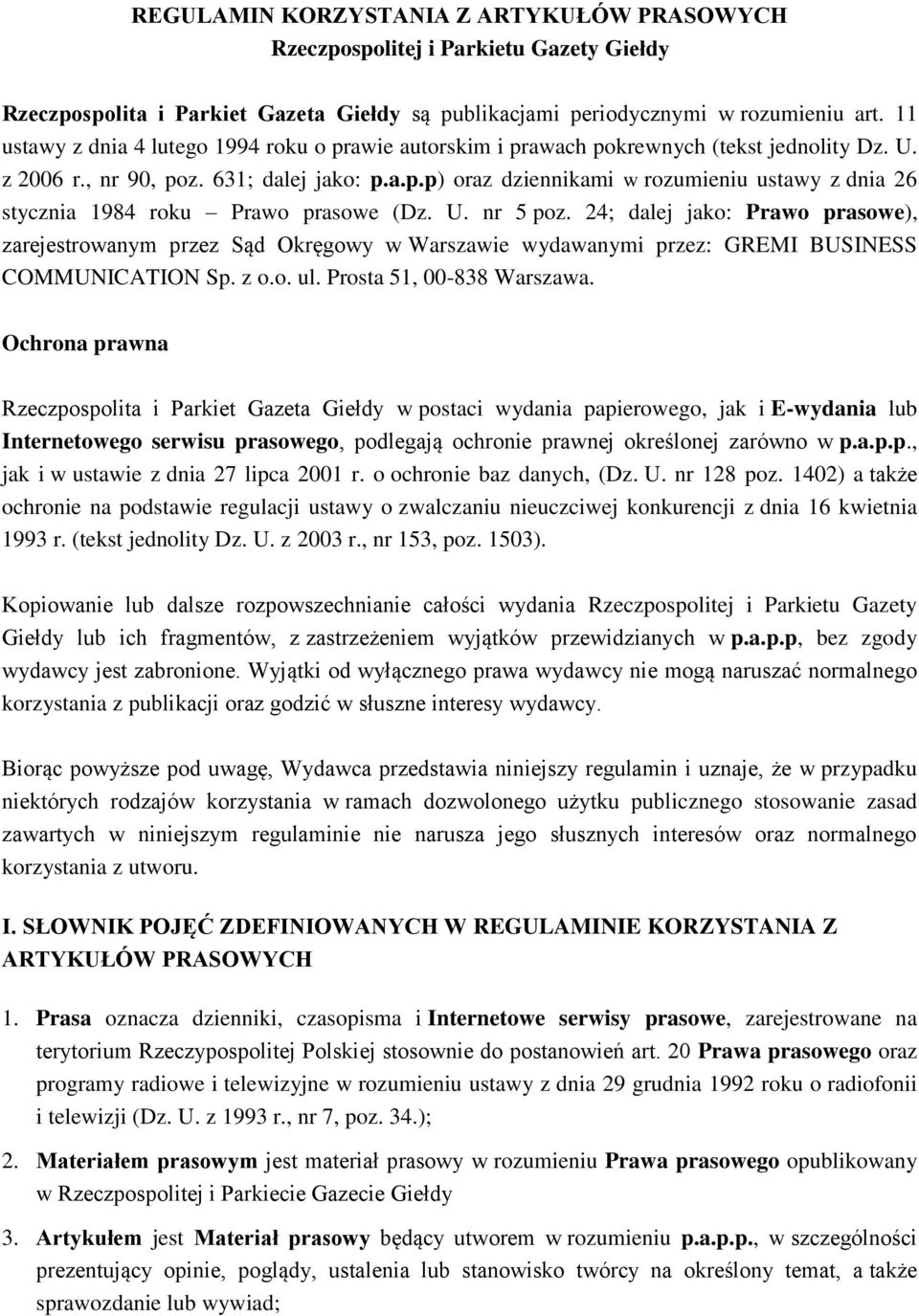 U. nr 5 poz. 24; dalej jako: Prawo prasowe), zarejestrowanym przez Sąd Okręgowy w Warszawie wydawanymi przez: GREMI BUSINESS COMMUNICATION Sp. z o.o. ul. Prosta 51, 00-838 Warszawa.