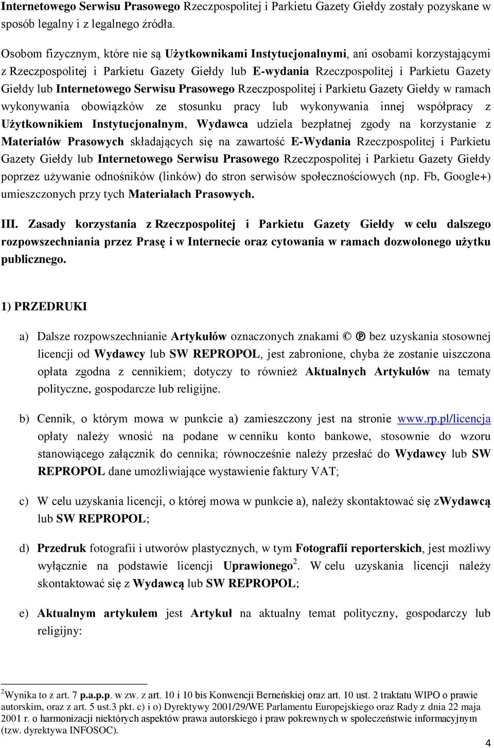 Internetowego Serwisu Prasowego Rzeczpospolitej i Parkietu Gazety Giełdy w ramach wykonywania obowiązków ze stosunku pracy lub wykonywania innej współpracy z Użytkownikiem Instytucjonalnym, Wydawca