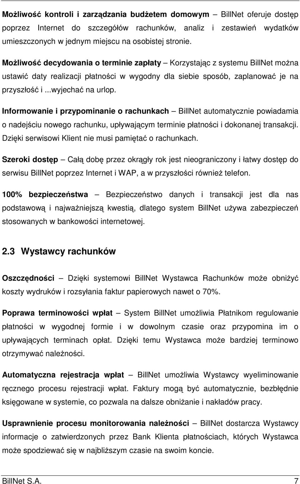 Informowanie i przypominanie o rachunkach BillNet automatycznie powiadamia o nadejciu nowego rachunku, upáywajcym terminie páatnoci i dokonanej transakcji.