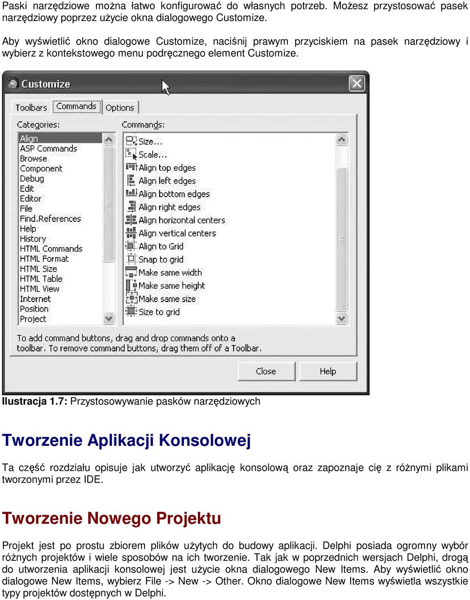 7: Przystosowywanie pasków narzędziowych Tworzenie Aplikacji Konsolowej Ta część rozdziału opisuje jak utworzyć aplikację konsolową oraz zapoznaje cię z róŝnymi plikami tworzonymi przez IDE.