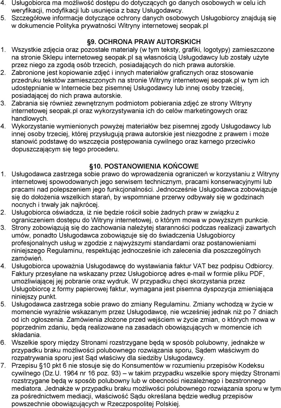 Wszystkie zdjęcia oraz pozostałe materiały (w tym teksty, grafiki, logotypy) zamieszczone na stronie Sklepu internetoweg seopak.