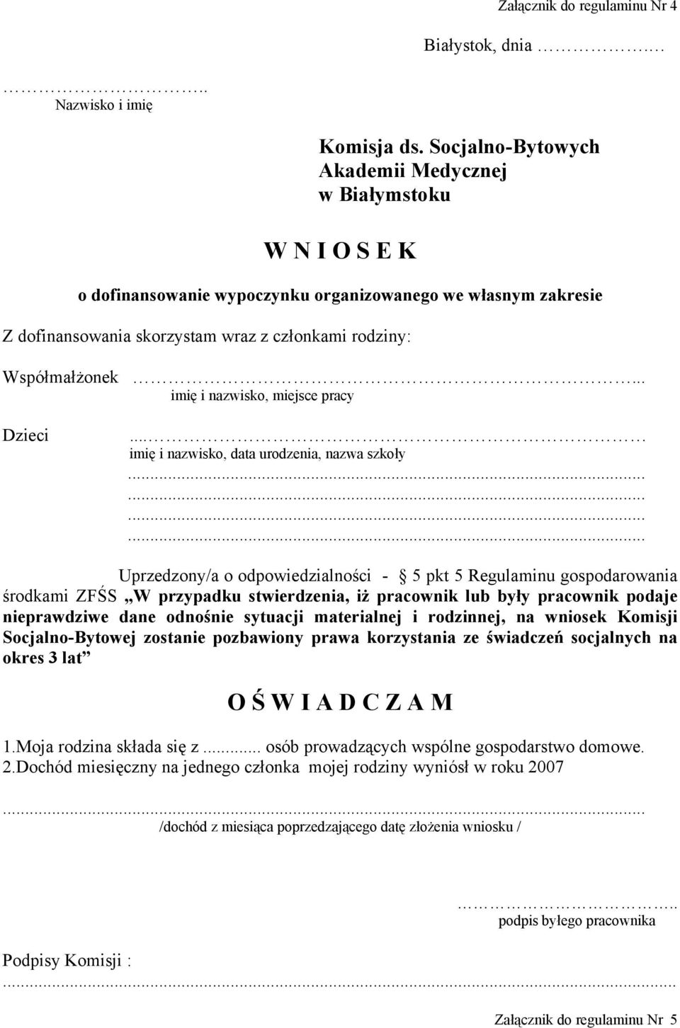 .. imię i nazwisko, miejsce pracy Dzieci... imię i nazwisko, data urodzenia, nazwa szkoły.