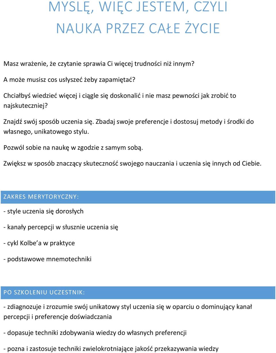 Zbadaj swoje preferencje i dostosuj metody i środki do własnego, unikatowego stylu. Pozwól sobie na naukę w zgodzie z samym sobą.