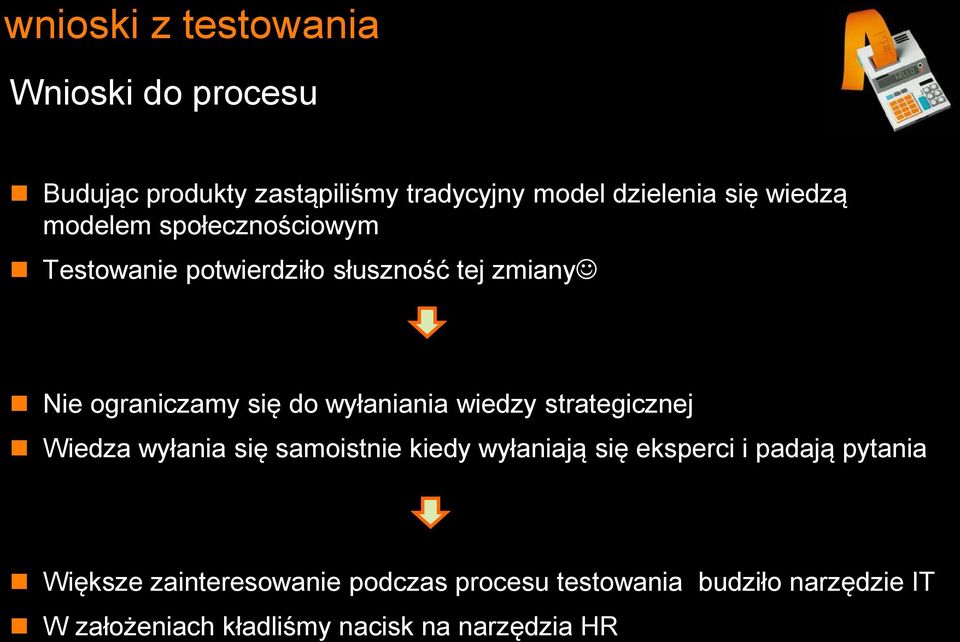 wyłaniania wiedzy strategicznej Wiedza wyłania się samoistnie kiedy wyłaniają się eksperci i padają