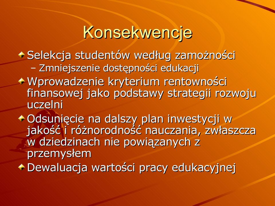 rozwoju uczelni Odsunięcie na dalszy plan inwestycji w jakość i różnorodność